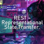 REST – Representational State Transfer.
