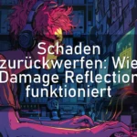 Schaden zurückwerfen: Wie Damage Reflection funktioniert