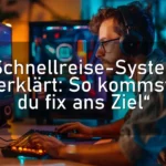 „Schnellreise-System erklärt: So kommst du fix ans Ziel“