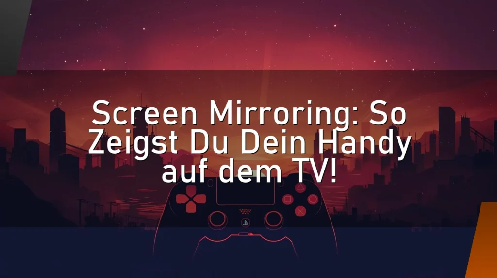 Screen Mirroring: So Zeigst Du Dein Handy auf dem TV!