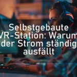 Selbstgebaute VR-Station: Warum der Strom ständig ausfällt