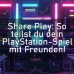 Share Play: So teilst du dein PlayStation-Spiel mit Freunden!