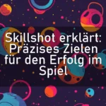 Skillshot erklärt: Präzises Zielen für den Erfolg im Spiel