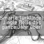 Smarte Türklingel: Jingle Bells das ganze Jahr über!