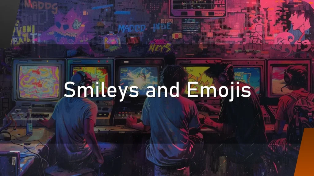 Smileys and Emojis