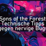 Sons of the Forest: Technische Tipps gegen nervige Bugs