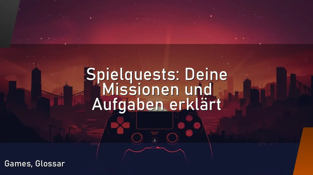 Spielquests: Deine Missionen und Aufgaben erklärt