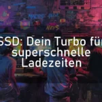 SSD: Dein Turbo für superschnelle Ladezeiten