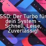 SSD: Der Turbo für dein System – Schnell, Leise, Zuverlässig!