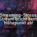 Streaming-Stress: Stream bricht beim Höhepunkt ab!