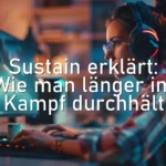 Sustain erklärt: Wie man länger im Kampf durchhält