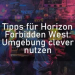 Tipps für Horizon Forbidden West: Umgebung clever nutzen