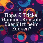 Tipps & Tricks: Gaming-Konsole überhitzt beim Zocken?