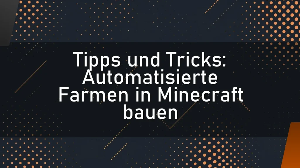 Tipps und Tricks: Automatisierte Farmen in Minecraft bauen