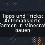 Tipps und Tricks: Automatisierte Farmen in Minecraft bauen