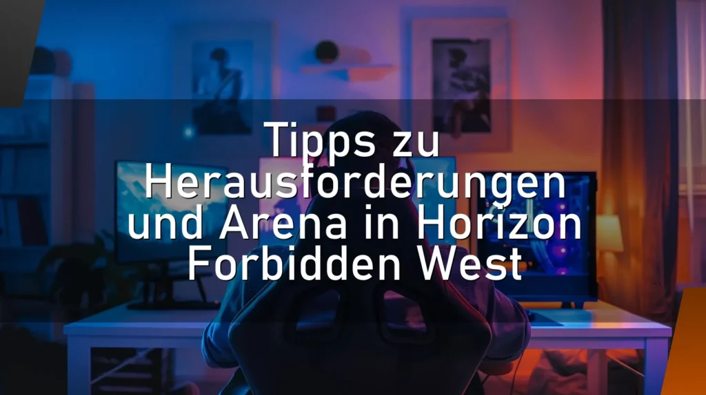 Tipps zu Herausforderungen und Arena in Horizon Forbidden West