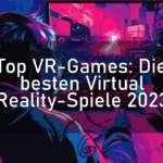 Top VR-Games: Die besten Virtual Reality-Spiele 2023