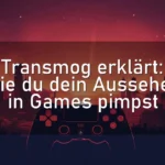 Transmog erklärt: Wie du dein Aussehen in Games pimpst