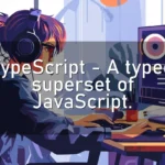 TypeScript – A typed superset of JavaScript.