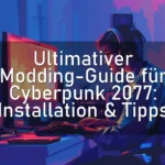 Ultimativer Modding-Guide für Cyberpunk 2077: Installation & Tipps