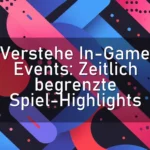Verstehe In-Game Events: Zeitlich begrenzte Spiel-Highlights