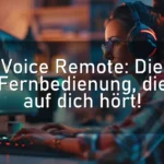 Voice Remote: Die Fernbedienung, die auf dich hört!
