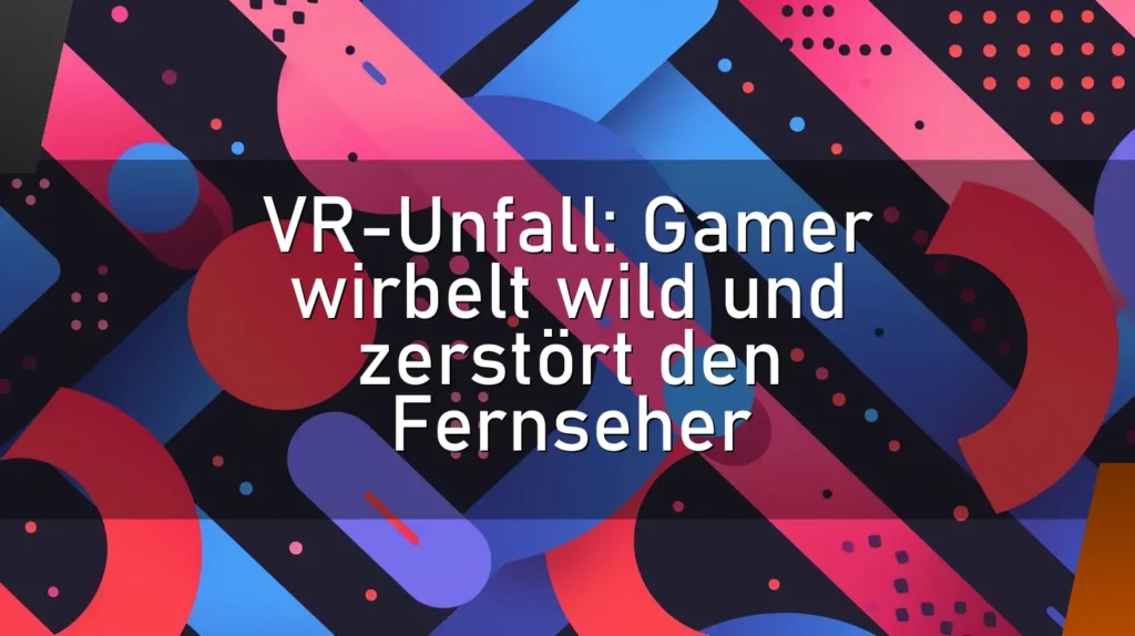 VR-Unfall: Gamer wirbelt wild und zerstört den Fernseher
