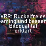 VRR: Ruckelfreies Gaming und bessere Bildqualität erklärt