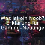 Was ist ein Noob? Erklärung für Gaming-Neulinge