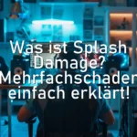 Was ist Splash Damage? Mehrfachschaden einfach erklärt!