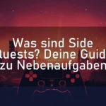 Was sind Side Quests? Deine Guide zu Nebenaufgaben