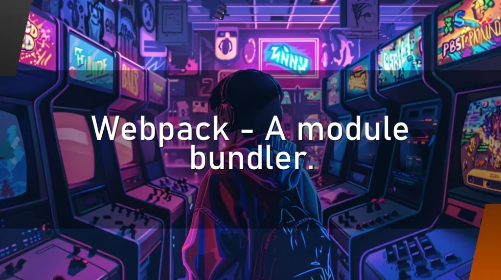 Webpack – A module bundler.