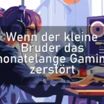 Wenn der kleine Bruder das monatelange Gaming zerstört