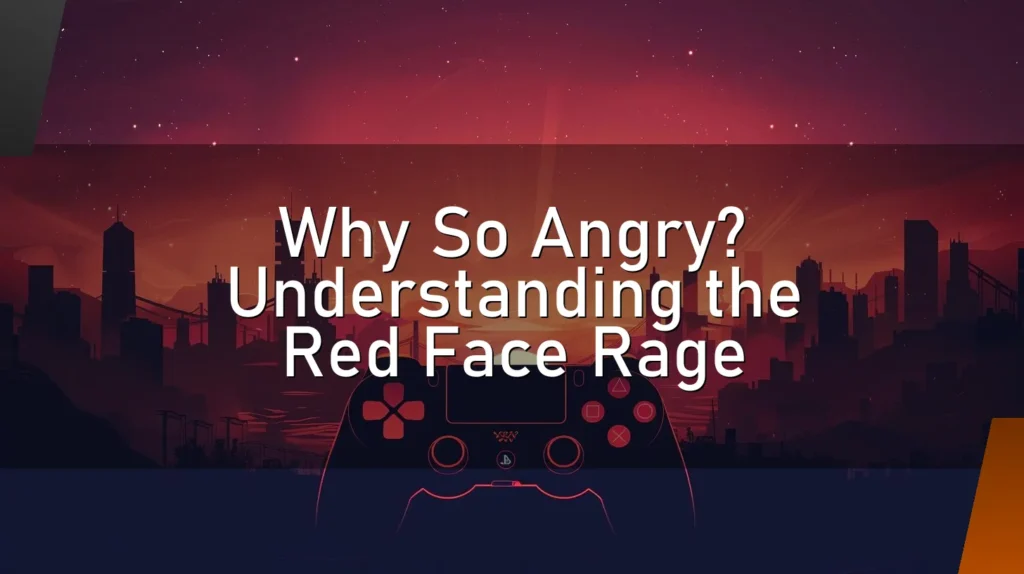 Why So Angry? Understanding the Red Face Rage