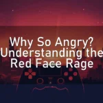 Why So Angry? Understanding the Red Face Rage
