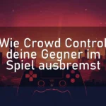 Wie Crowd Control deine Gegner im Spiel ausbremst