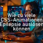 Wie zu viele CSS-Animationen Epilepsie auslösen können