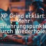 XP Grind erklärt: Mehr Erfahrungspunkte durch Wiederholen